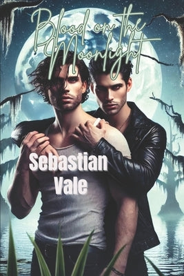 Blood on the Moonlight by Vale, Sebastian