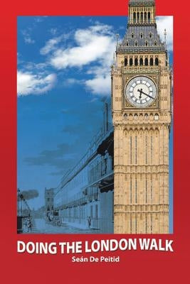 Doing the London Walk by De Peitid, Sean