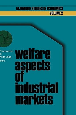 Welfare Aspects of Industrial Markets by Jacquemin, A. P.