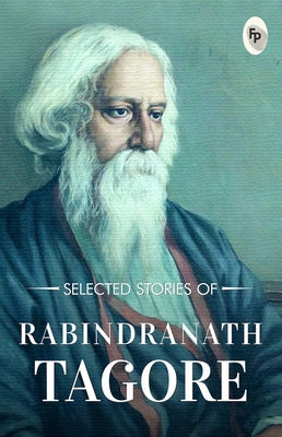 Selected Stories of Rabindranath Tagore by Tagore, Rabindranath