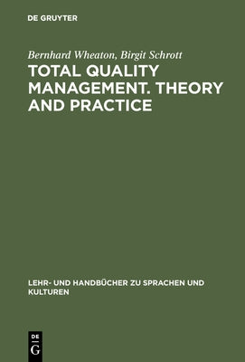 Total Quality Management. Theory and Practice: Englischsprachiger Text Mit Zweisprachigem Index by Wheaton, Bernhard