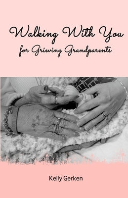 Walking With You for Grieving Grandparents by Gerken, Kelly