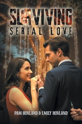Surviving Serial Love by Hovland, Pamela