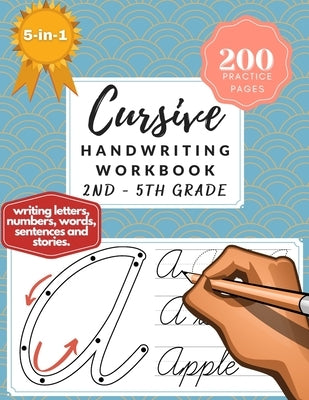 5-in-1 Cursive Handwriting Workbook (2nd - 5th Grade): 200 Practice Pages of Writing Letters, Numbers, Words, Sentences, and Stories by Greene, Rosario