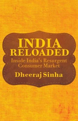 India Reloaded: Inside India's Resurgent Consumer Market by Sinha, D.