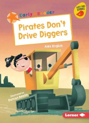 Pirates Don't Drive Diggers by English, Alex