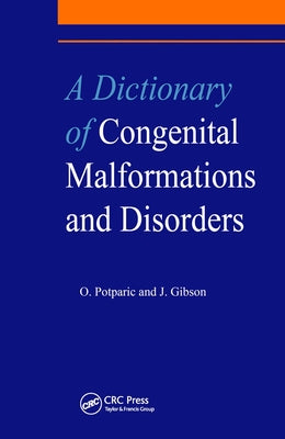 A Dictionary of Congenital Malformations and Disorders by Gibson, J.