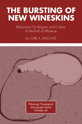 The Bursting of New Wineskins by Raschke, Carl