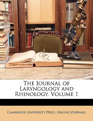 The Journal of Laryngology and Rhinology, Volume 1 by Cambridge University Press Online Journ