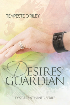 Desires' Guardian by O'Riley, Tempeste