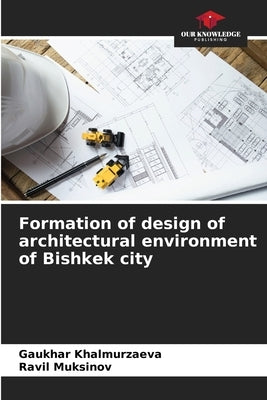 Formation of design of architectural environment of Bishkek city by Khalmurzaeva, Gaukhar
