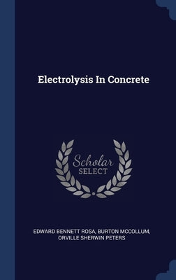 Electrolysis In Concrete by Rosa, Edward Bennett