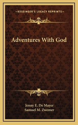 Adventures With God by De Mayer, Jenny E.