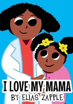 I Love My Mama by Zapple, Elias