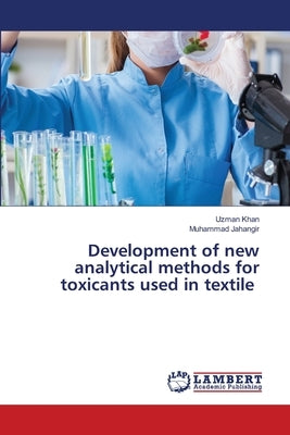 Development of new analytical methods for toxicants used in textile by Khan, Uzman
