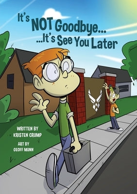 It's Not Goodbye It's See You Later by Crump, Kristen