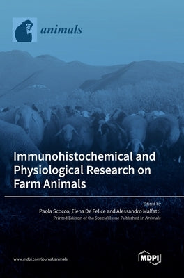 Immunohistochemical and Physiological Research on Farm Animals by Scocco, Paola