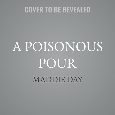 A Poisonous Pour by Day, Maddie