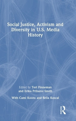 Social Justice, Activism and Diversity in U.S. Media History by Finneman, Teri