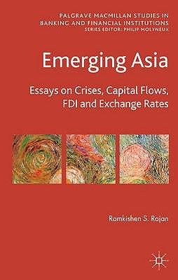 Emerging Asia: Essays on Crises, Capital Flows, FDI and Exchange Rates by Rajan, R.
