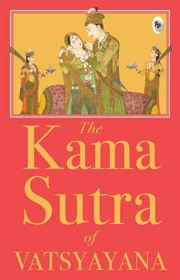 The Kama Sutra of Vatsyayana by Vatsyayana