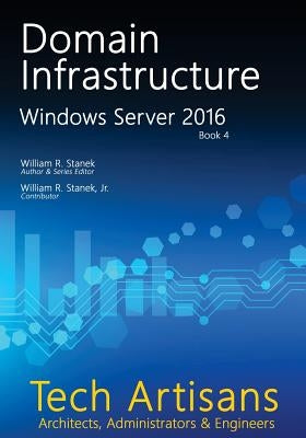 Windows Server 2016: Domain Infrastructure by Stanek, William