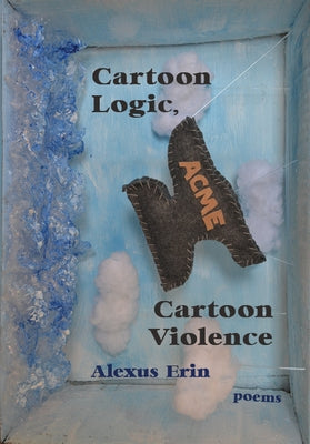 Cartoon Logic, Cartoon Violence by Erin, Alexus