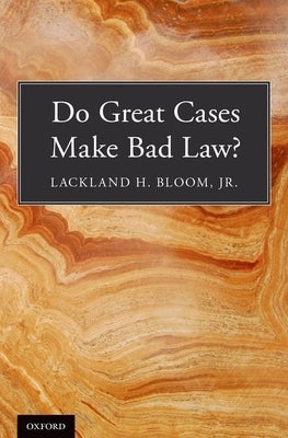 Do Great Cases Make Bad Law? by Bloom, Lackland H., Jr.