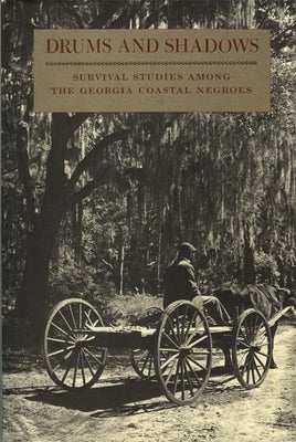 Drums and Shadows: Survival Studies Among the Georgia Coastal Negroes by Georgia, Writers Project