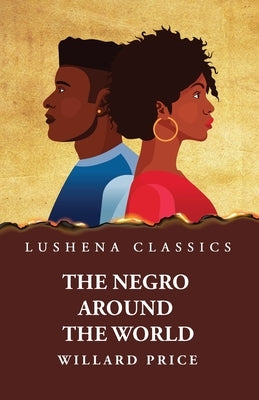 The Negro Around the World by Willard Price