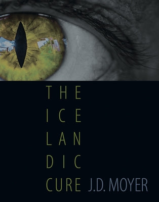 The Icelandic Cure by Moyer, J. D.