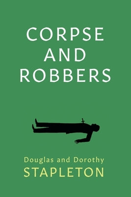 Corpse and Robbers by Stapleton, Douglas