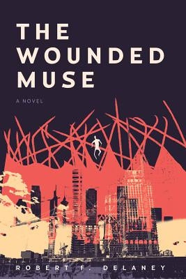 The Wounded Muse by Delaney, Robert F.