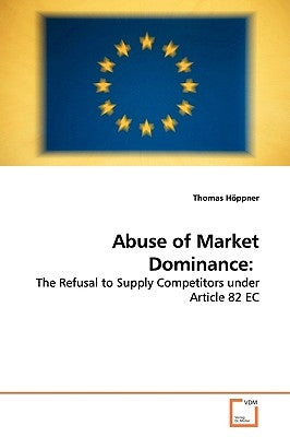 Abuse of Market Dominance by Höppner, Thomas