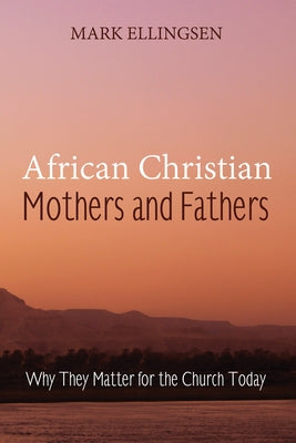 African Christian Mothers and Fathers by Ellingsen, Mark