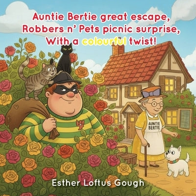Auntie Bertie Great Escape, Robbers n' Pets Picnic Surprise, With a Colourful Twist! by Loftus Gough, Esther