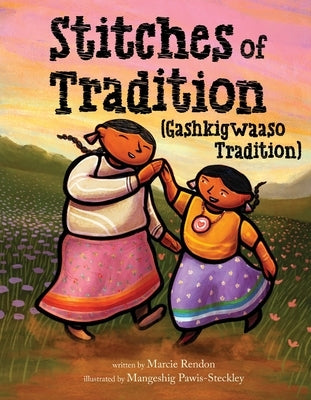 Stitches of Tradition (Gashkigwaaso Tradition) by Rendon, Marcie