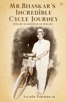 Mr.Bhaskar's Incredible cycle journey by Parnerkar, Sachin
