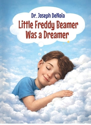 Little Freddy Beamer Was a Dreamer by Denoia, Joseph