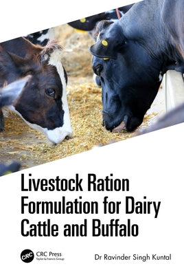 Livestock Ration Formulation for Dairy Cattle and Buffalo by Singh Kuntal, Ravinder