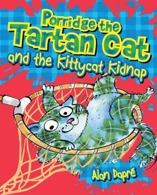 Porridge the Tartan Cat and the Kittycat Kidnap by Dapré, Alan