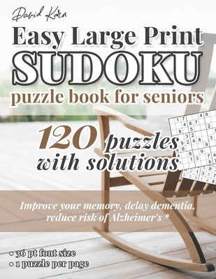 David Karn Easy Large Print Sudoku Puzzle Book for Seniors: 120 Puzzles With Solutions - Improve your memory, delay dementia, reduce risk of Alzheimer by Karn, David