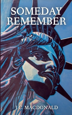 Someday Remember by MacDonald, J. C.