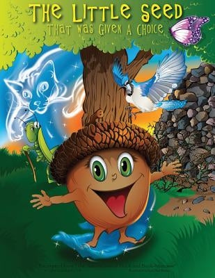 The Little Seed That Was Given A Choice by Knight, Daniel