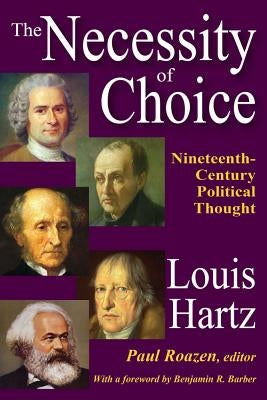 The Necessity of Choice: Nineteenth Century Political Thought by Hartz, Louis