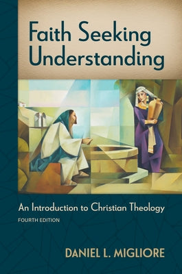 Faith Seeking Understanding: An Introduction to Christian Theology by Migliore, Daniel L.