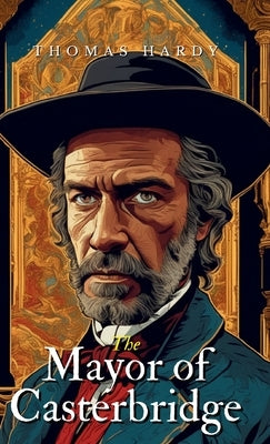 The Mayor of Casterbridge by Hardy, Thomas