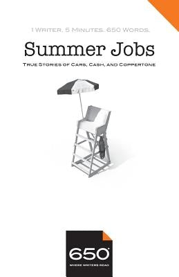 650 - Summer Jobs: True Stories of Cars, Cash, and Coppertone by Monaghan, Annabel