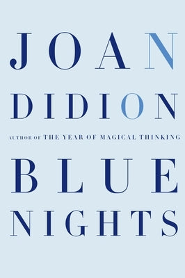 Blue Nights by Didion, Joan