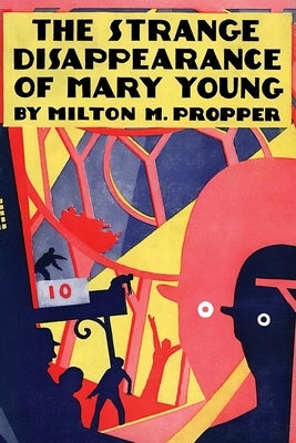 The Strange Disappearance of Mary Young by Propper, Milton M.